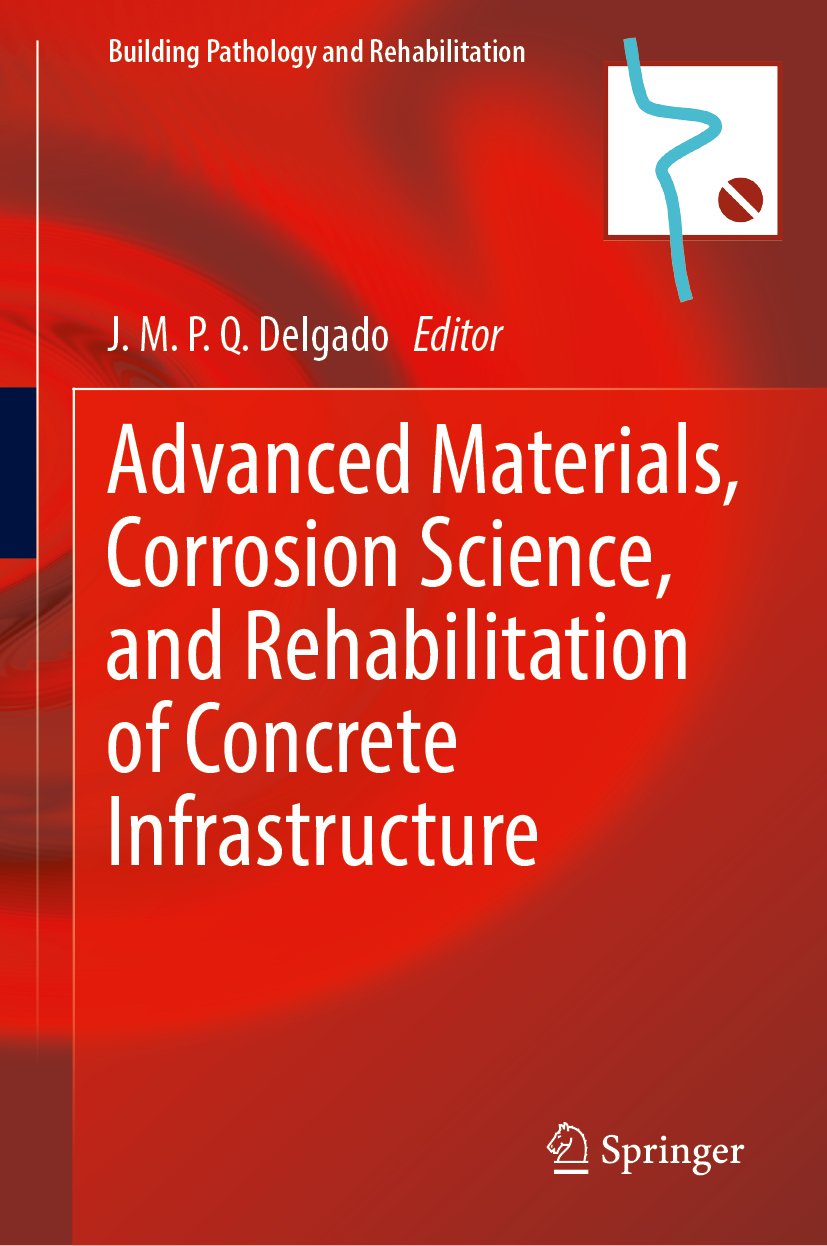 Advanced Materials, Corrosion Science, and Rehabilitation of Concrete Infrastructure