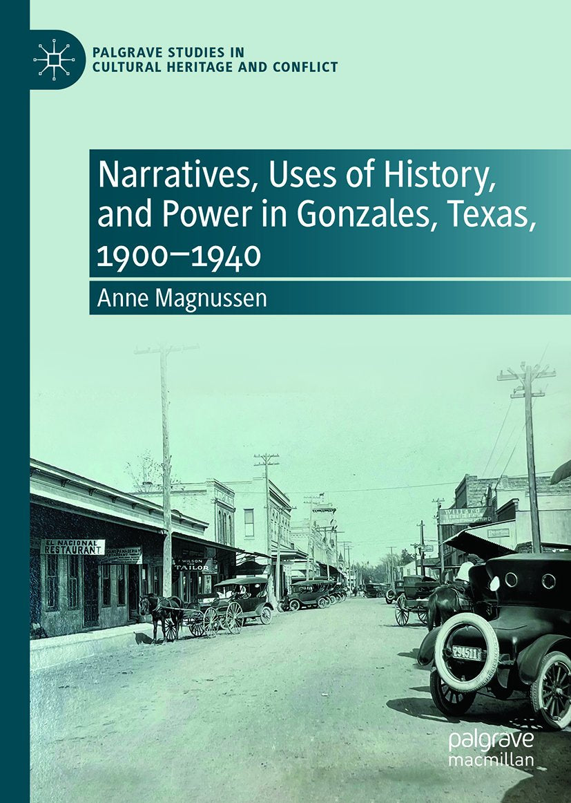 Narratives, Uses of History, and Power in Gonzales, Texas, 1900-1940