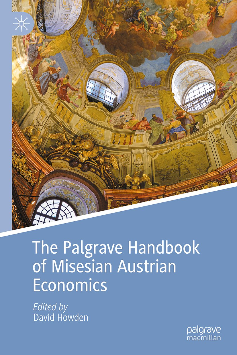 The Palgrave Handbook of Misesian Austrian Economics