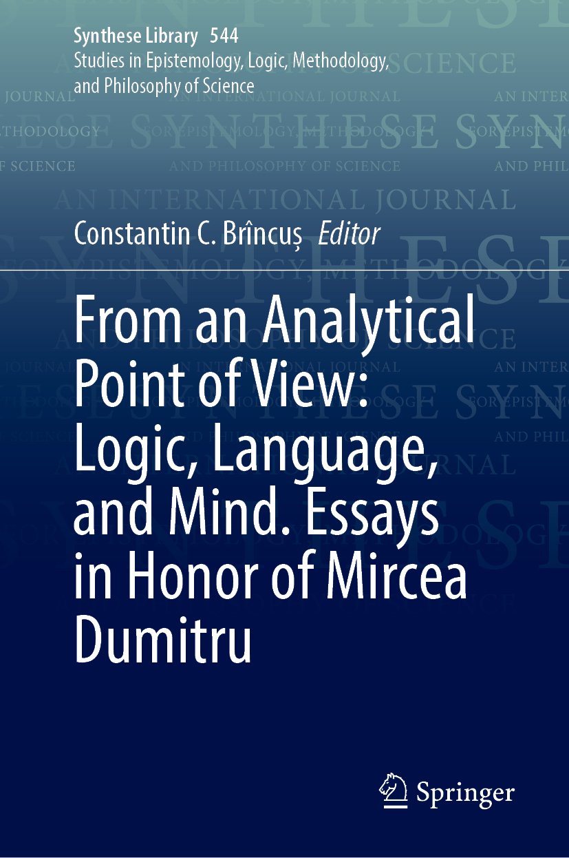 From an Analytical Point of View: Logic, Language, and Mind. Essays in Honor of Mircea Dumitru