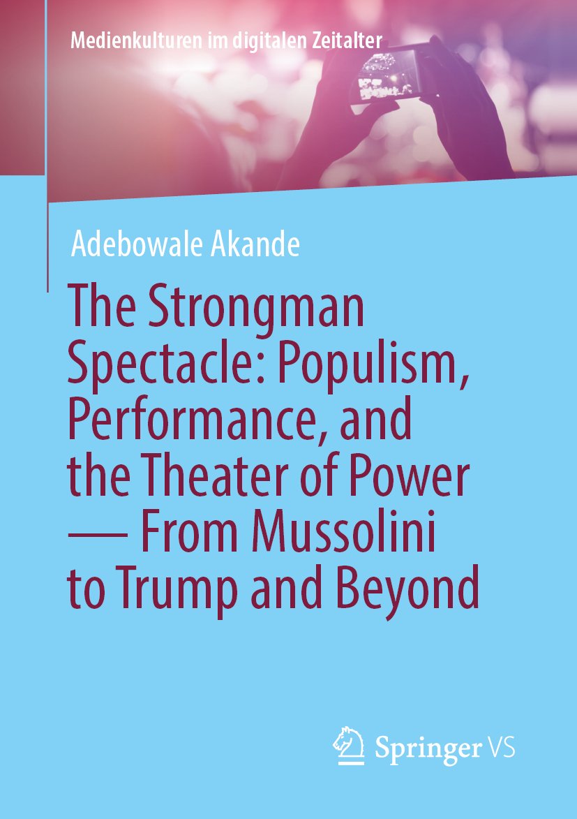 The Strongman Spectacle: Populism, Performance, and the Theater of Power — From Mussolini to Trump and Beyond