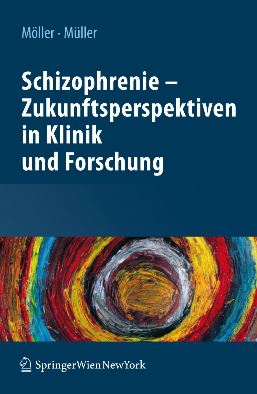 Schizophrenie - Zukunftsperspektiven in Klinik und Forschung
