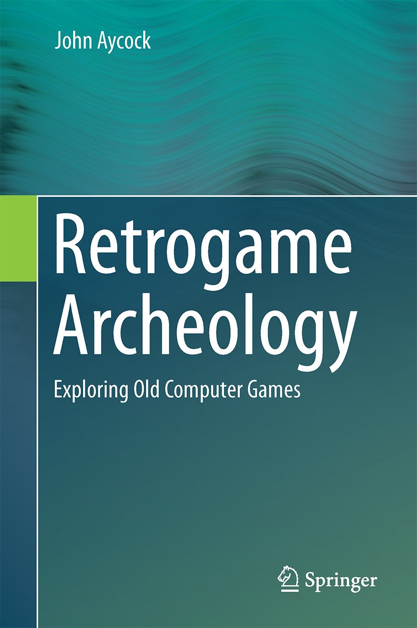 Retrogame Archeology: Exploring Old Computer Games