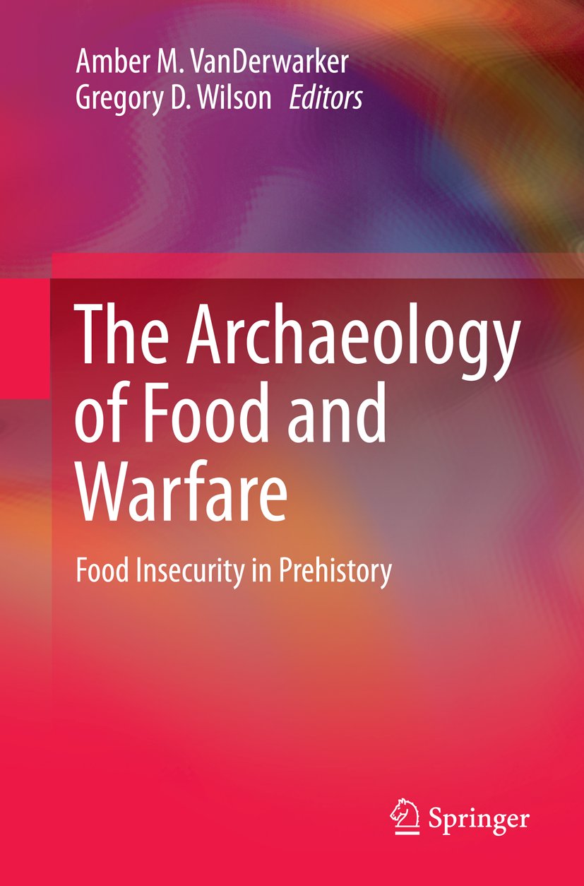 The Archaeology of Food and Warfare