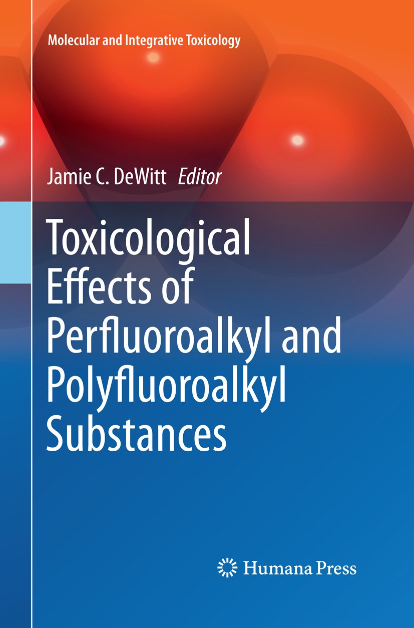 Toxicological Effects of Perfluoroalkyl and Polyfluoroalkyl Substances