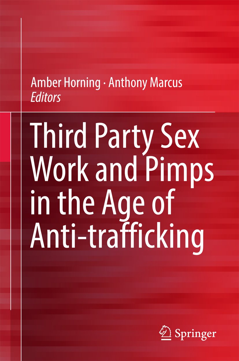 Third Party Sex Work and Pimps in the Age of Anti-trafficking