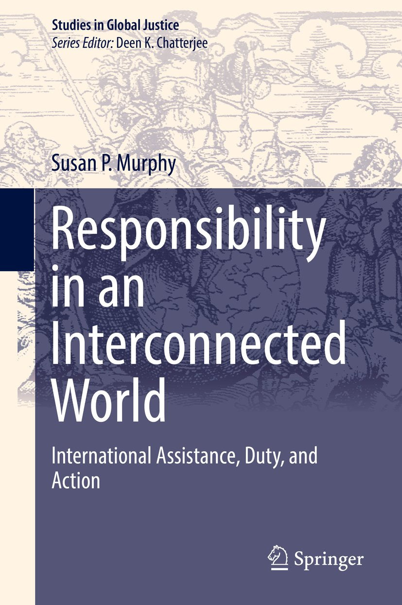 Studies in Global Justice: International Assistance, Duty, and Action