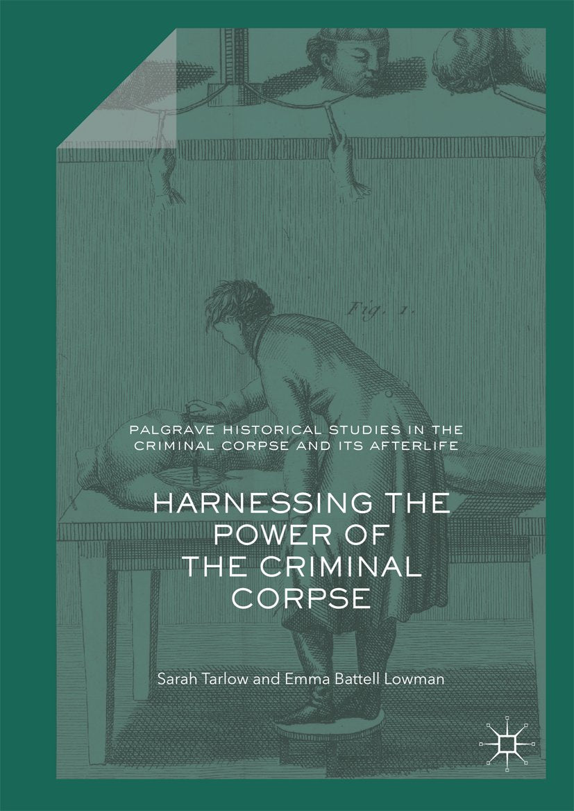 Palgrave Historical Studies in the Criminal Corpse and its Afterlife