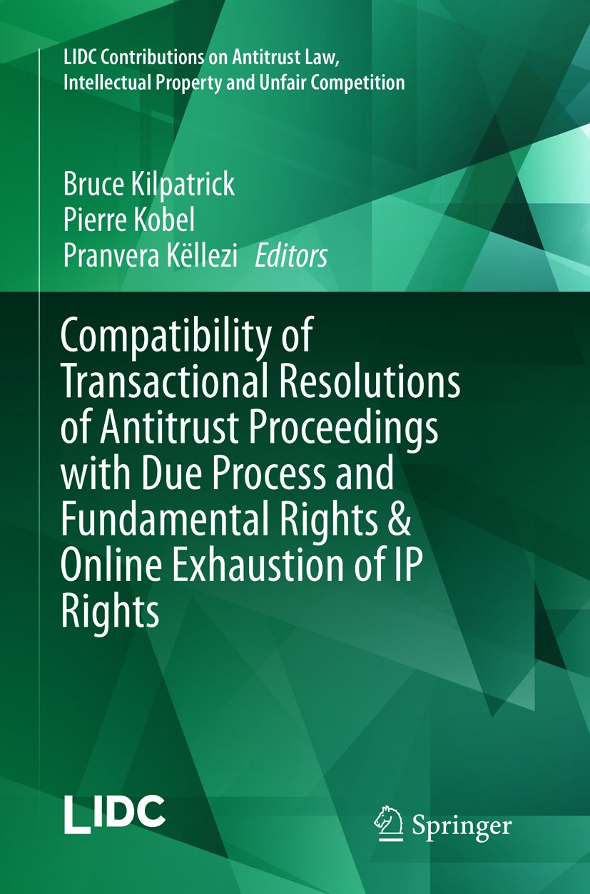 Compatibility of Transactional Resolutions of Antitrust Proceedings with Due Process and Fundamental Rights & Online Exhaustion of IP Rights
