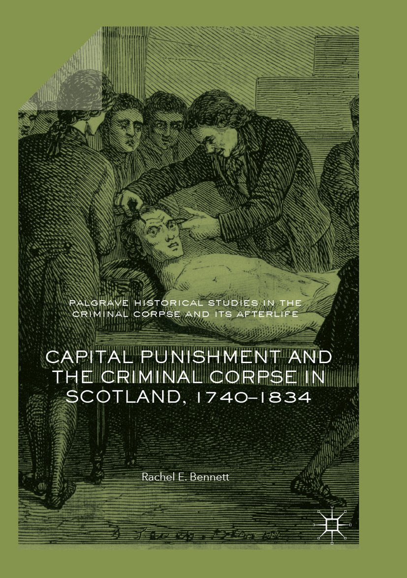 Palgrave Historical Studies in the Criminal Corpse and its Afterlife