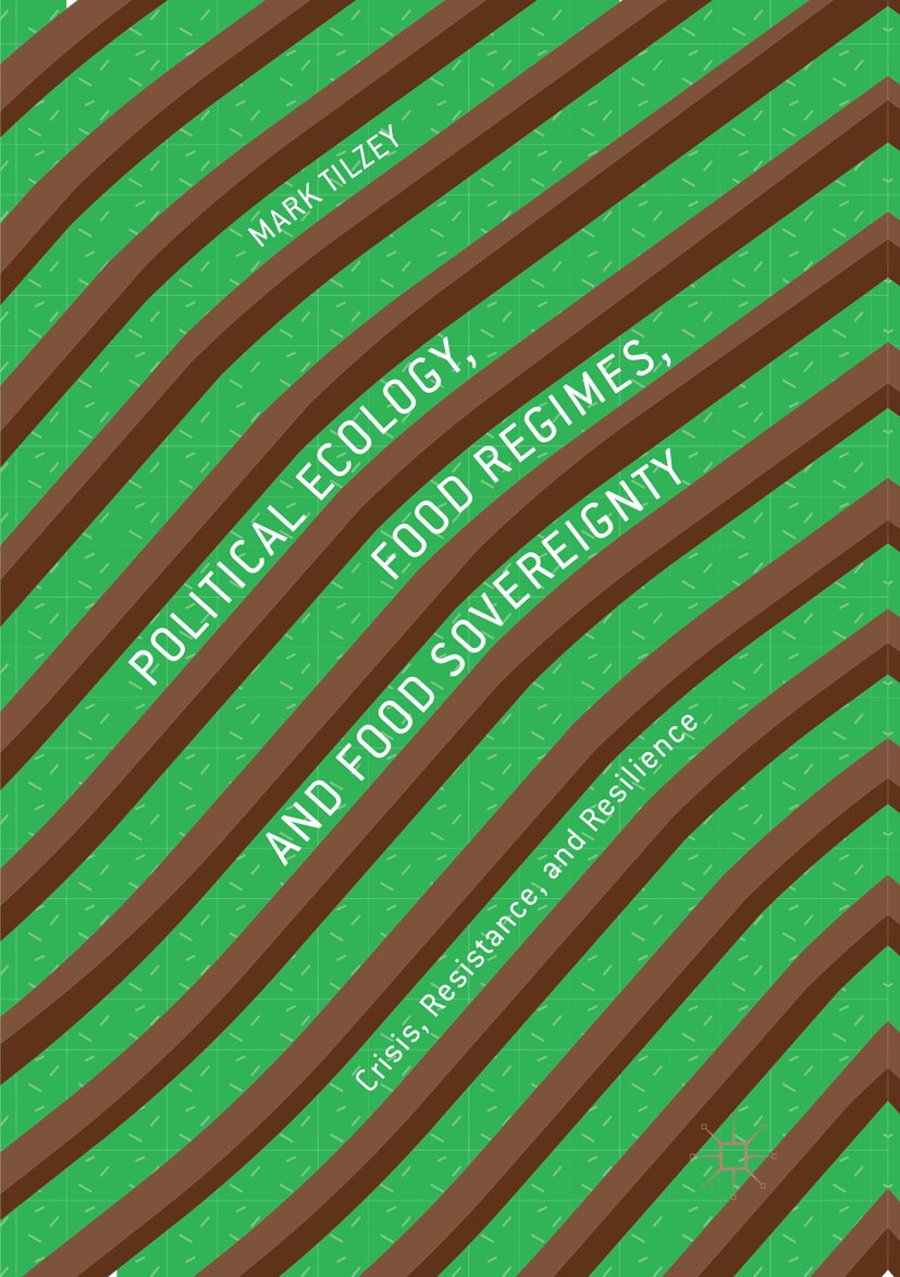 Political Ecology, Food Regimes, and Food Sovereignty