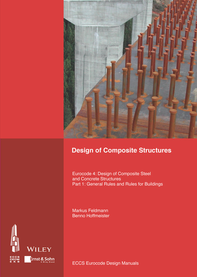 Design of Composite Structures: Eurocode 4 - Design of Composite Steel and Concrete Structures Part 1-1 - General Rules and Rules for Buildings