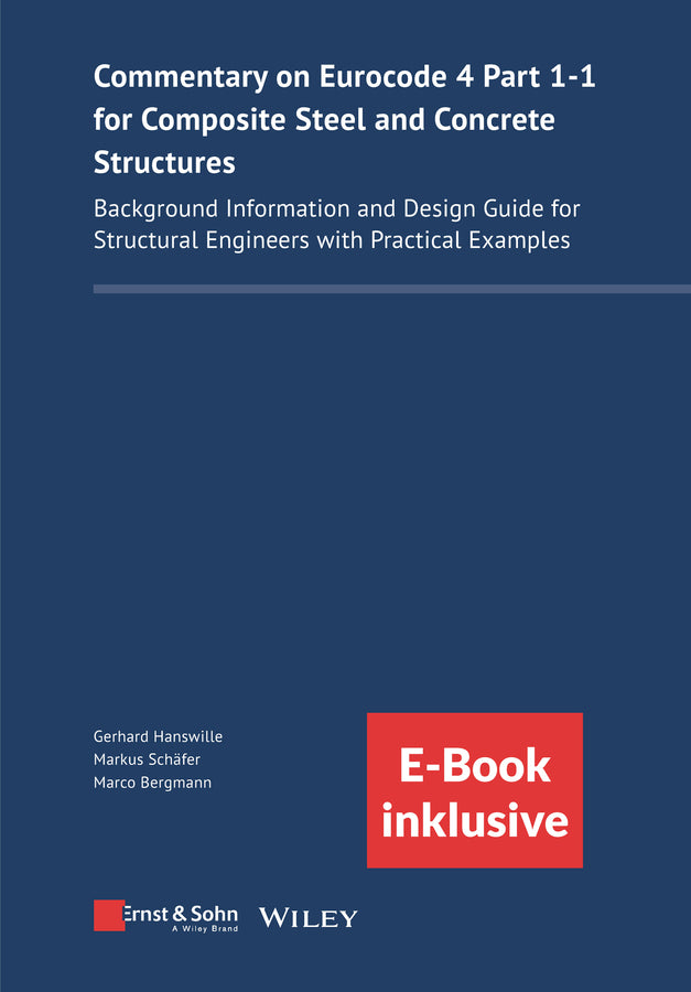 Commentary on Eurocode 4 Part 1-1 for Composite Steel and Concrete Structures: Background Information and Design Guide for Structural Engineers with Practical Examples (incl. ebook as PDF)