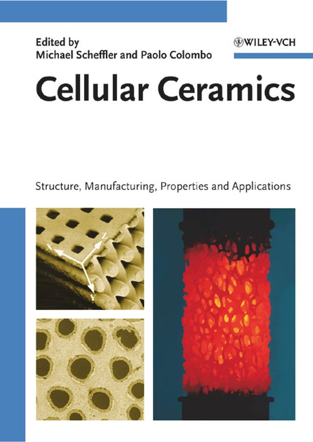 Cellular Ceramics: Structure, Manufacturing, Properties and Applications