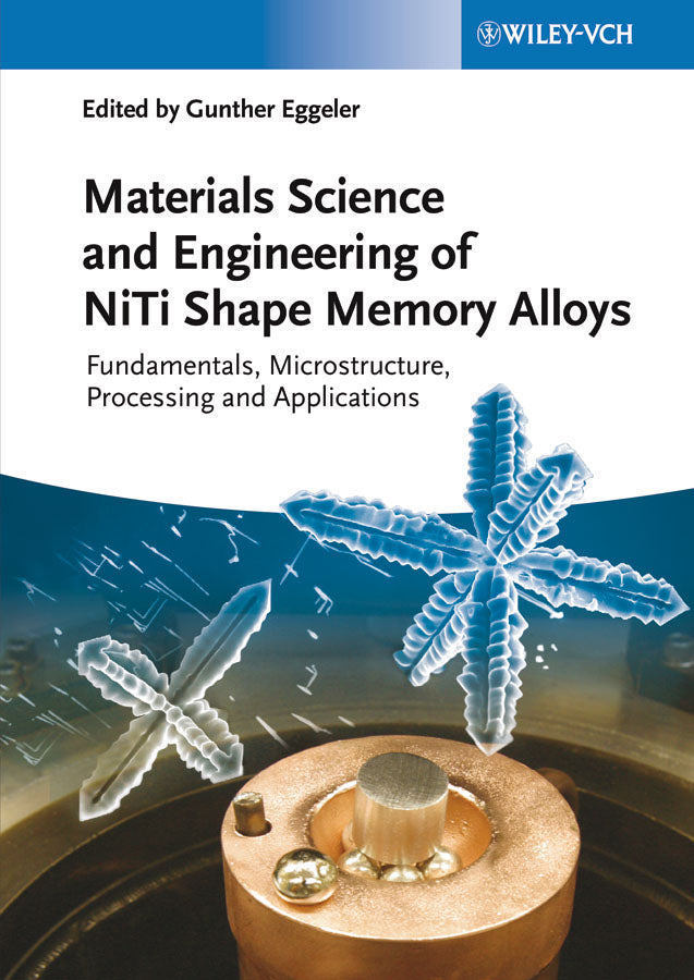 Material Science and Engineering of NiTi Shape Memory Alloys: Fundamentals, Microstructure, Processing and Applications