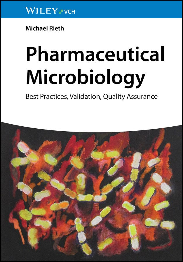 Pharmaceutical Microbiology : Best Practices, Validation, Quality Assurance