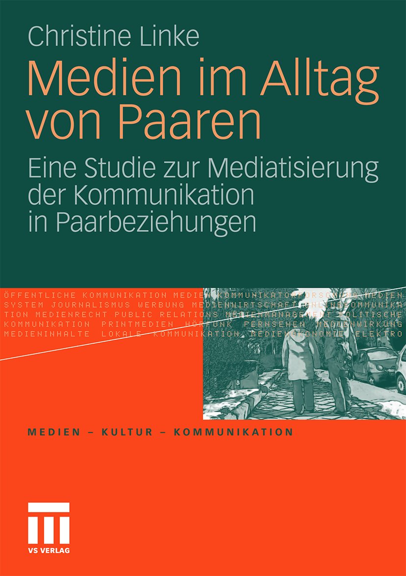 Medien • Kultur • Kommunikation: Eine Studie zur Mediatisierung der Kommunikation in Paarbeziehungen