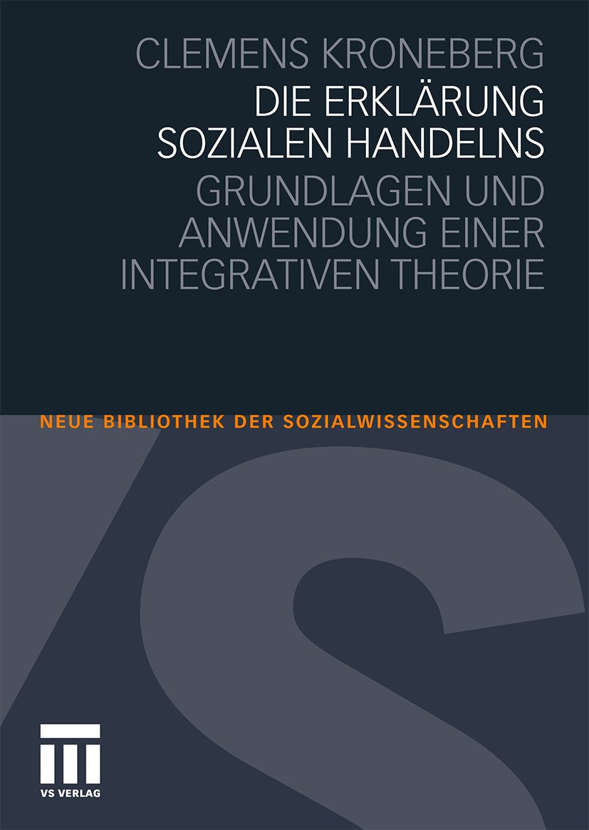 Neue Bibliothek der Sozialwissenschaften: Grundlagen und Anwendung einer integrativen Theorie