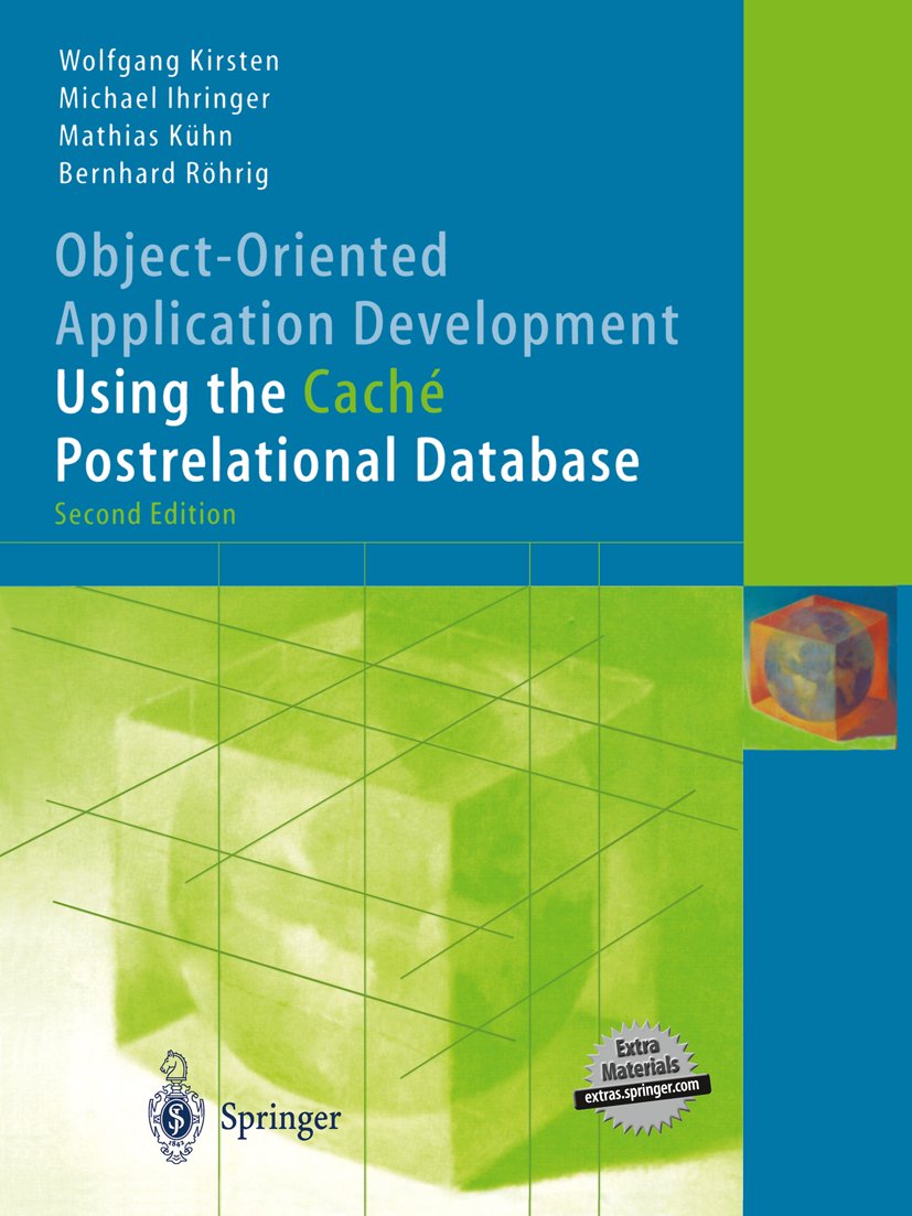 Object-Oriented Application Development Using the Caché Postrelational Database