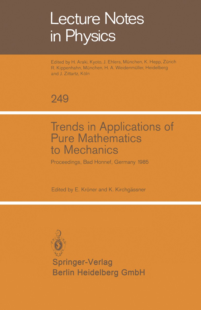 Lecture Notes in Physics: Proceedings of the Sixth Symposium on Trends in Applications of Pure Mathematics to Mechanics, held at the Physikzentrum of the German Physical Society, Bad Honnef, October 21–25, 1985