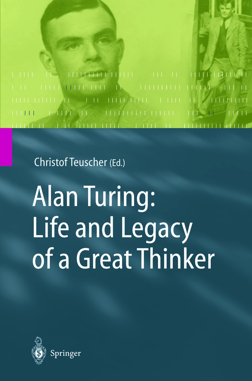 Alan Turing: Life and Legacy of a Great Thinker