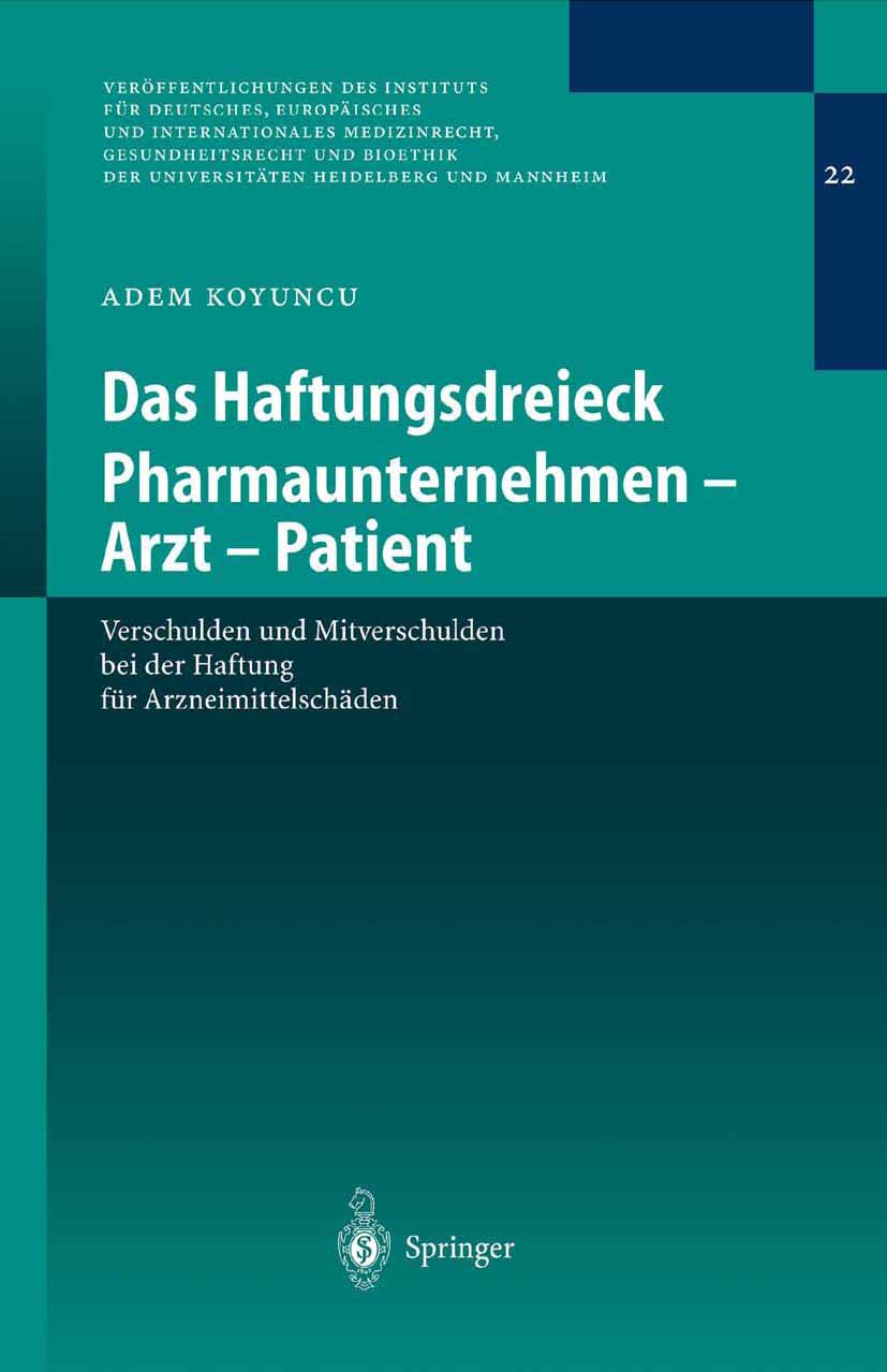 Veröffentlichungen des Instituts für Deutsches, Europäisches und Internationales Medizinrecht, Gesundheitsrecht und Bioethik der Universitäten Heidelberg und Mannheim: Verschulden und Mitverschulden bei der Haftung für Arzneimittelschäden