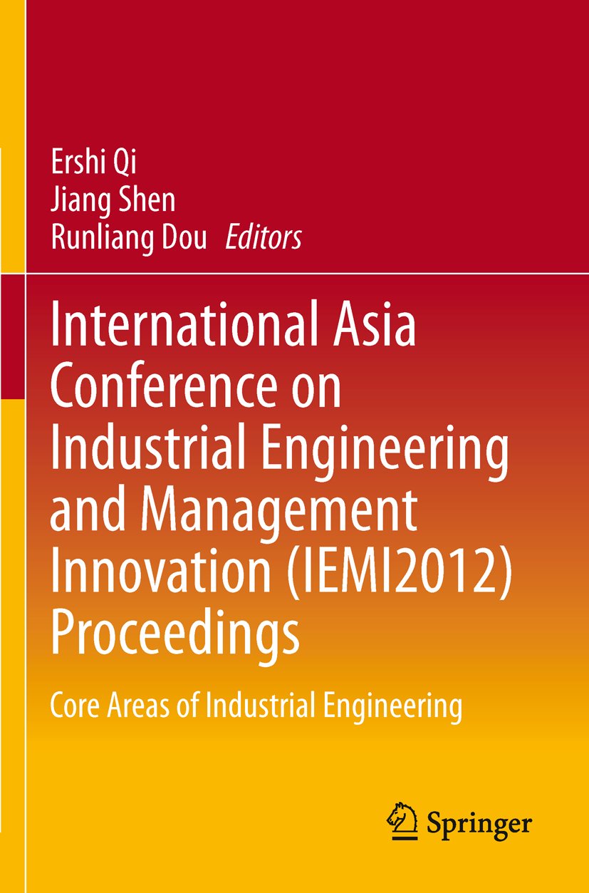 International Asia Conference on Industrial Engineering and Management Innovation (IEMI2012) Proceedings