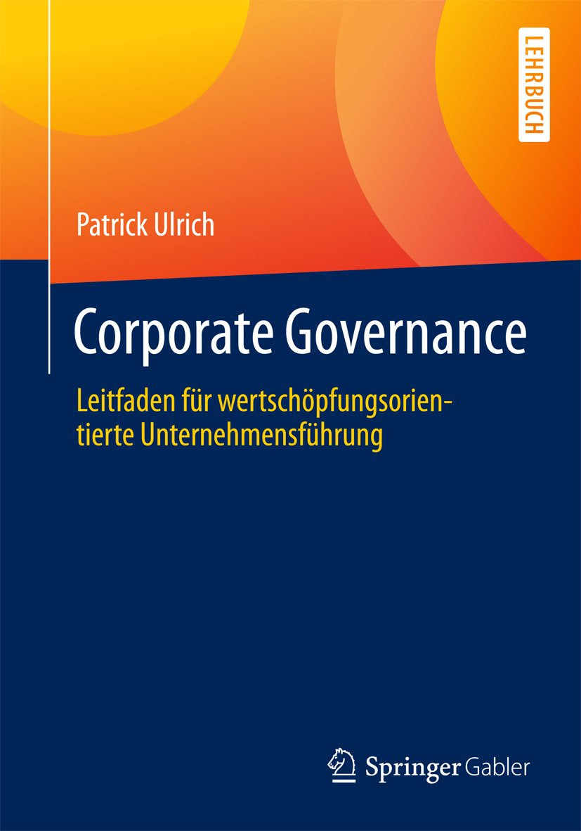Governance, Compliance und Risikomanagement: Leitfaden für wertschöpfungsorientierte Unternehmensführung
