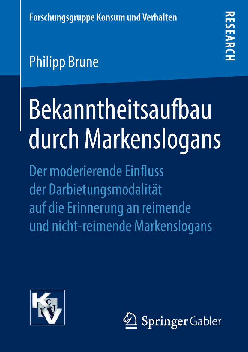 Forschungsgruppe Konsum und Verhalten: Der moderierende Einfluss der Darbietungsmodalität auf die Erinnerung an reimende und nicht-reimende Markenslogans