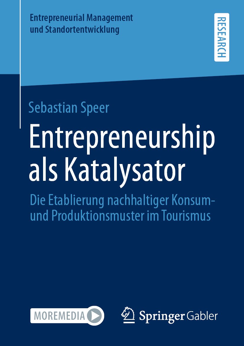 Entrepreneurial Management und Standortentwicklung: Die Etablierung nachhaltiger Konsum- und Produktionsmuster im Tourismus