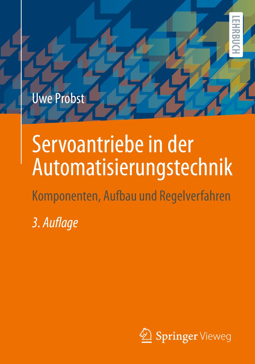 Servoantriebe in der Automatisierungstechnik: Komponenten, Aufbau und Regelverfahren