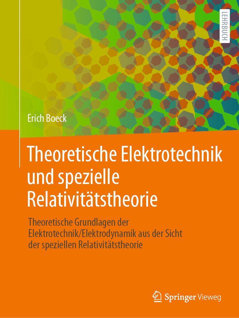 Theoretische Elektrotechnik und spezielle Relativitätstheorie: Theoretische Grundlagen der Elektrotechnik/Elektrodynamik aus der Sicht der speziellen Relativitätstheorie