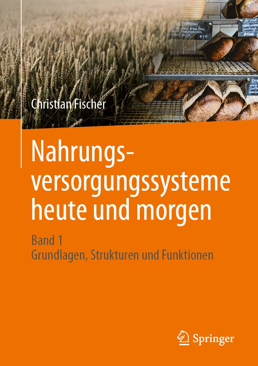 Nahrungsversorgungssysteme heute und morgen: Band 1 - Grundlagen, Strukturen und Funktionen