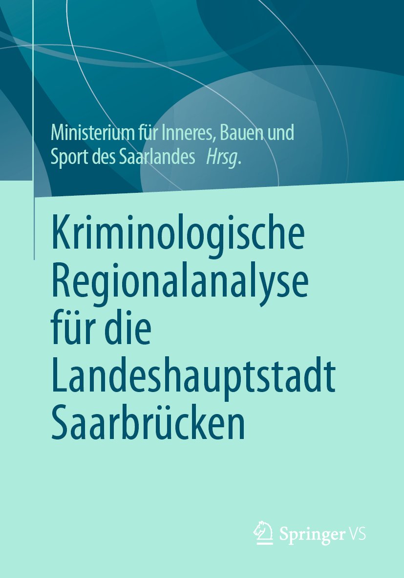 Kriminologische Regionalanalyse für die Landeshauptstadt Saarbrücken
