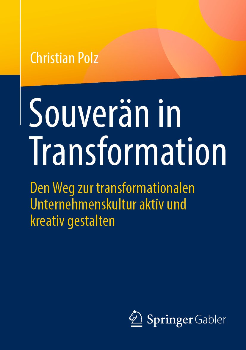 Souverän in Transformation: Den Weg zur transformationalen Unternehmenskultur aktiv und kreativ gestalten