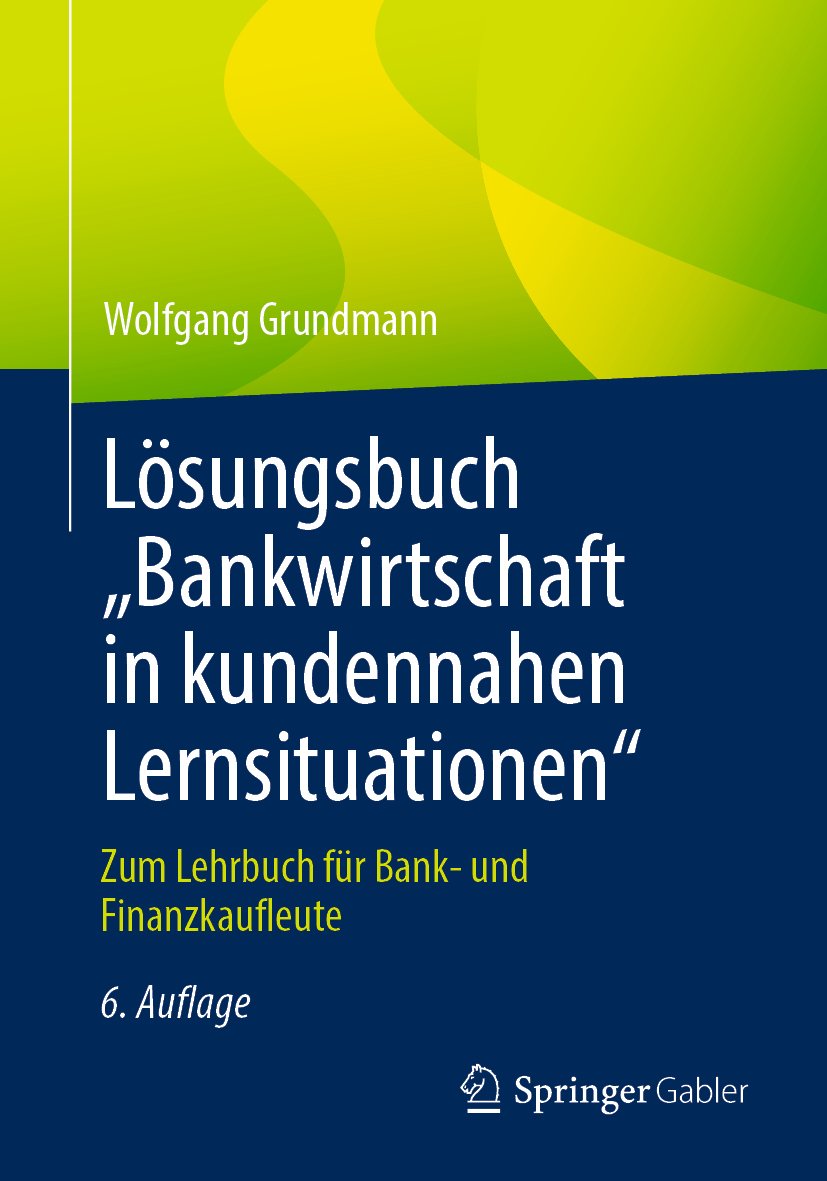 Lösungsbuch „Bankwirtschaft in kundennahen Lernsituationen": Zum Lehrbuch für Bank- und Finanzkaufleute