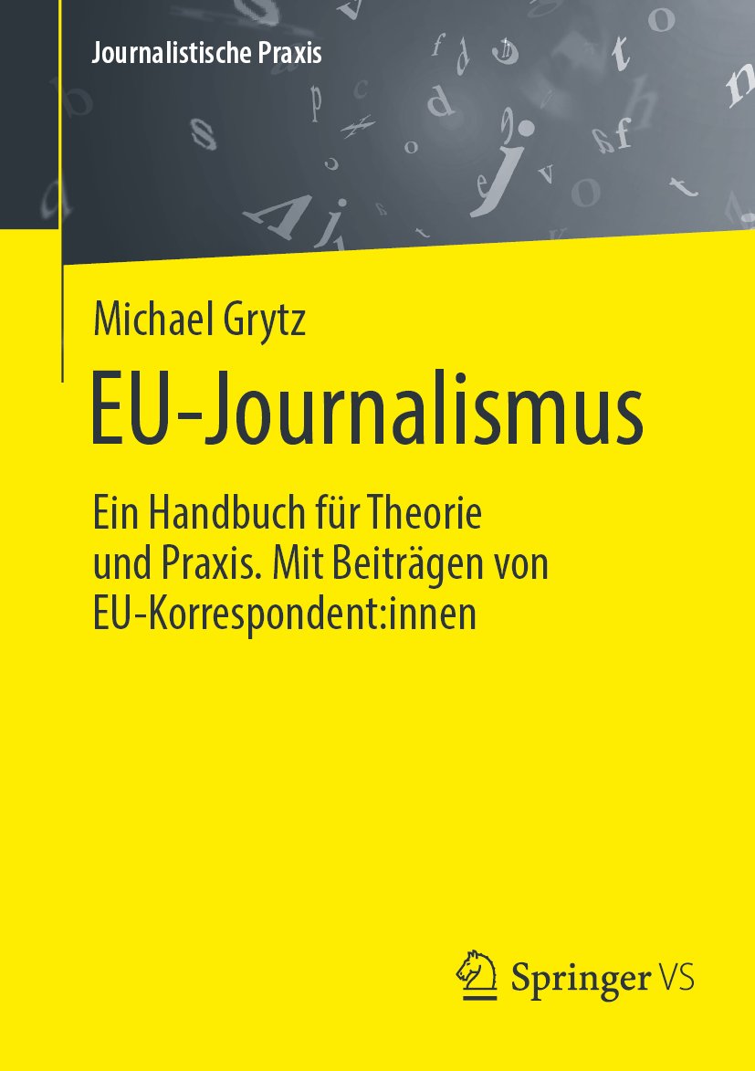 Journalistische Praxis: Ein Handbuch für Theorie und Praxis. Mit Beiträgen von EU-Korrespondent:innen
