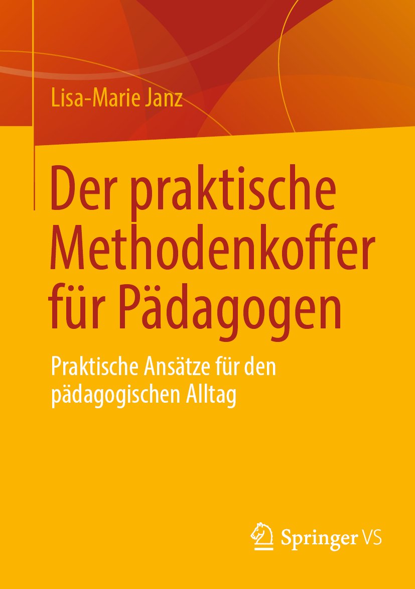 Der praktische Methodenkoffer für Pädagogen: Praktische Ansätze für den pädagogischen Alltag