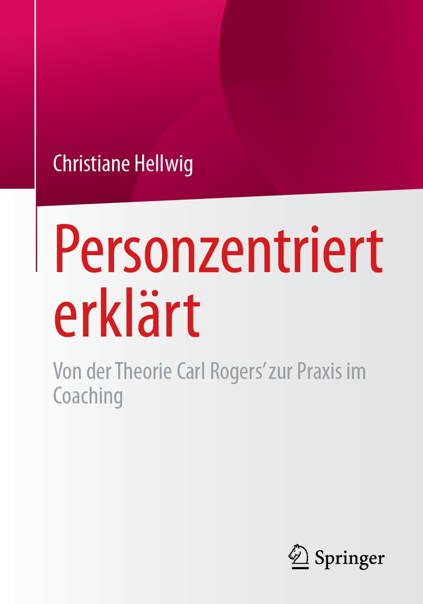 Personzentriert erklärt: Von der Theorie Carl Rogers’ zur Praxis im Coaching