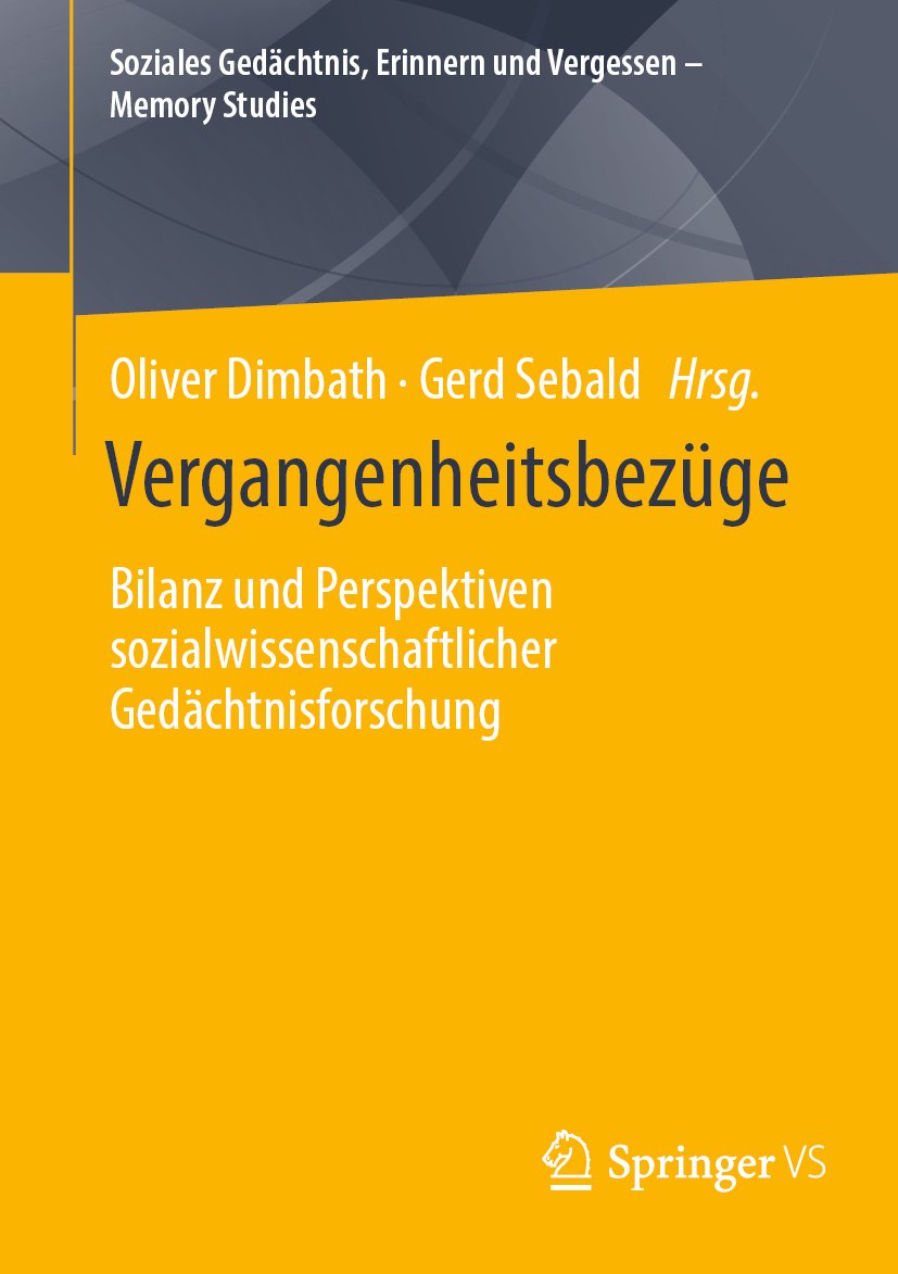 Soziales Gedächtnis, Erinnern und Vergessen – Memory Studies: Bilanz und Perspektiven sozialwissenschaftlicher Gedächtnisforschung