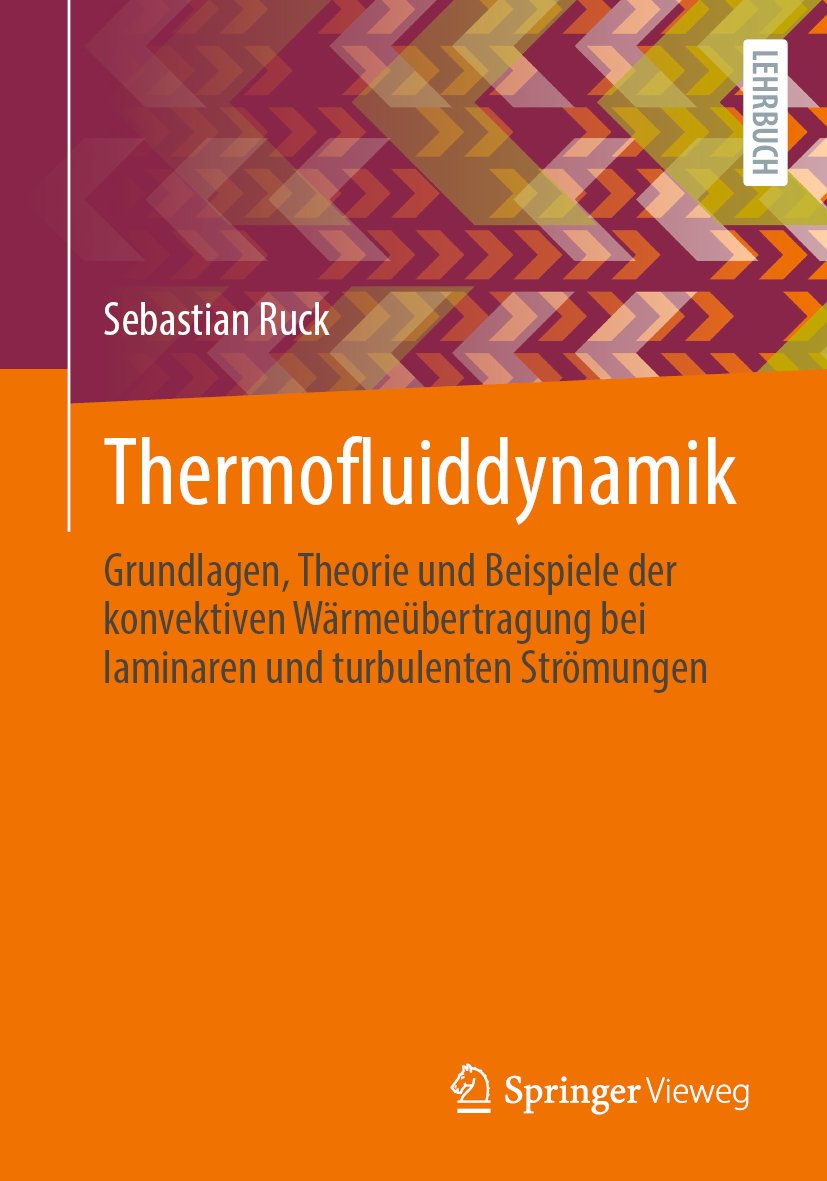 Thermofluiddynamik: Grundlagen, Theorie und Beispiele der konvektiven Wärmeübertragung bei laminaren und turbulenten Strömungen