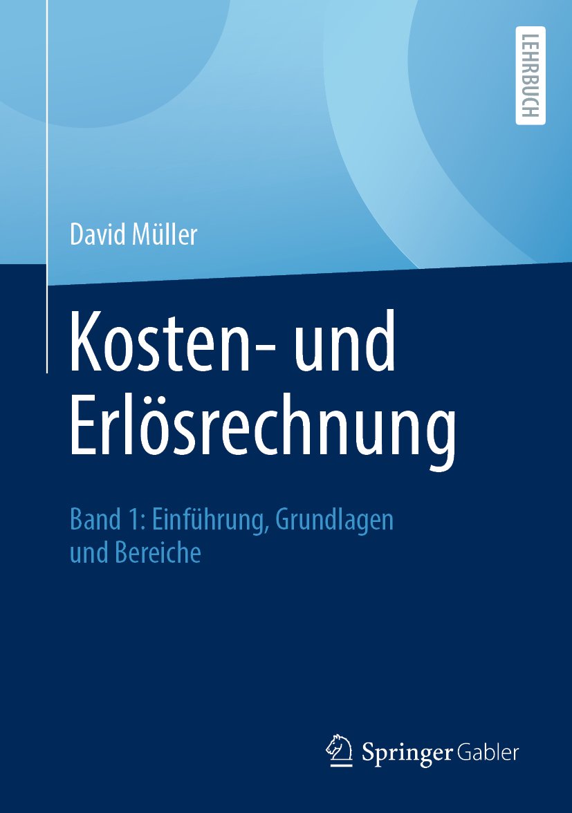 Kosten- und Erlösrechnung: Band 1: Einführung, Grundlagen und Bereiche
