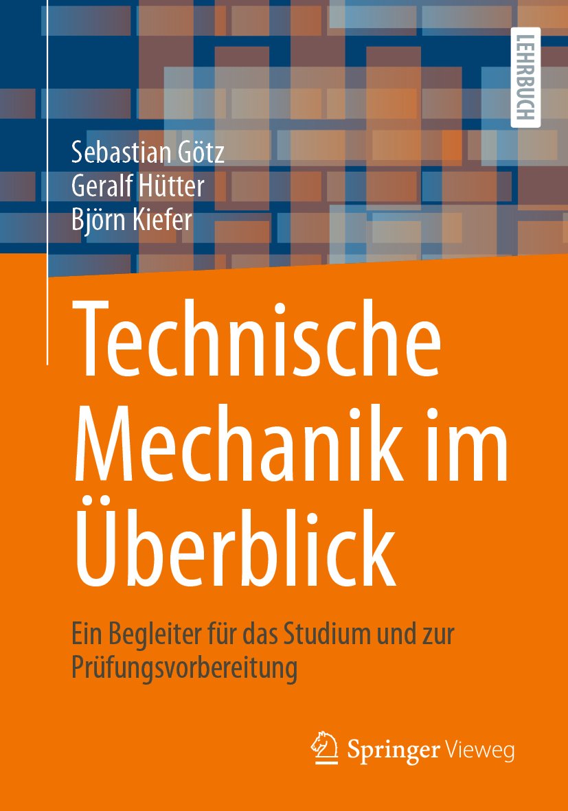 Technische Mechanik im Überblick: Ein Begleiter für das Studium und zur Prüfungsvorbereitung