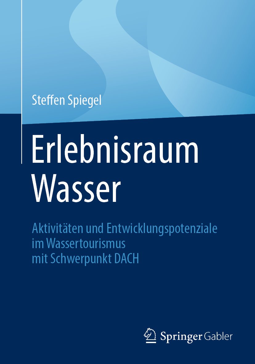 Erlebnisraum Wasser: Aktivitäten und Entwicklungspotenziale im Wassertourismus mit Schwerpunkt DACH