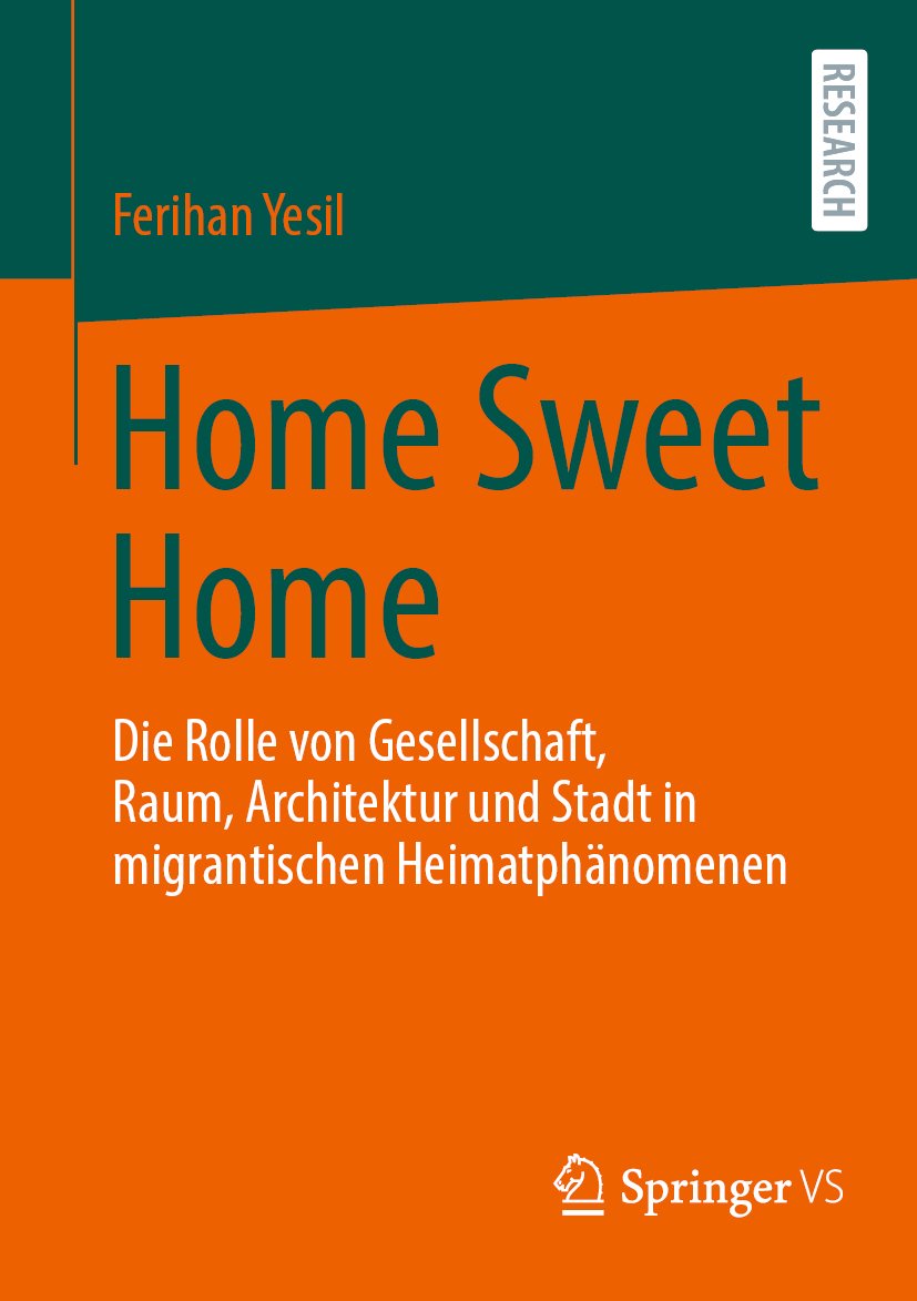 Home Sweet Home: Die Rolle von Gesellschaft, Raum, Architektur und Stadt in migrantischen Heimatphänomenen