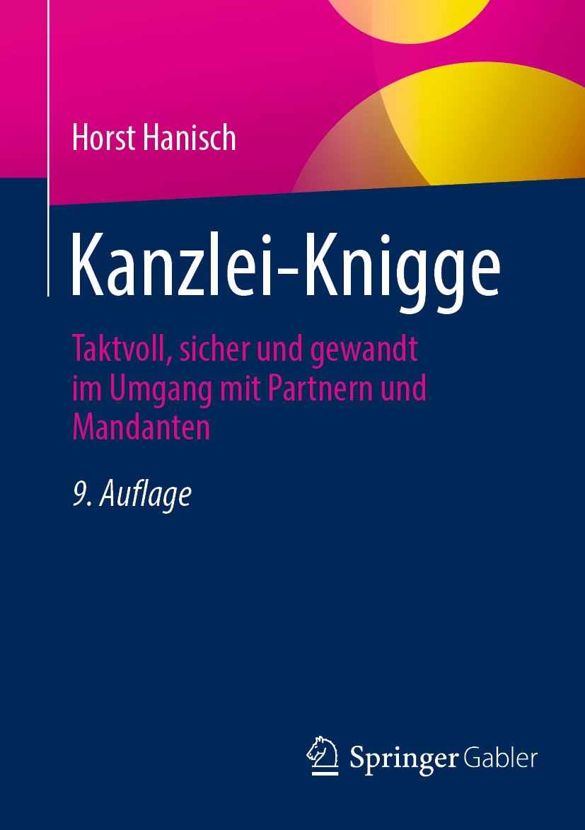 Kanzlei-Knigge: Taktvoll, sicher und gewandt im Umgang mit Partnern und Mandanten