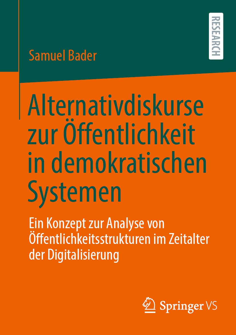 Alternativdiskurse zur Öffentlichkeit in demokratischen Systemen: Ein Konzept zur Analyse von Öffentlichkeitsstrukturen im Zeitalter der Digitalisierung