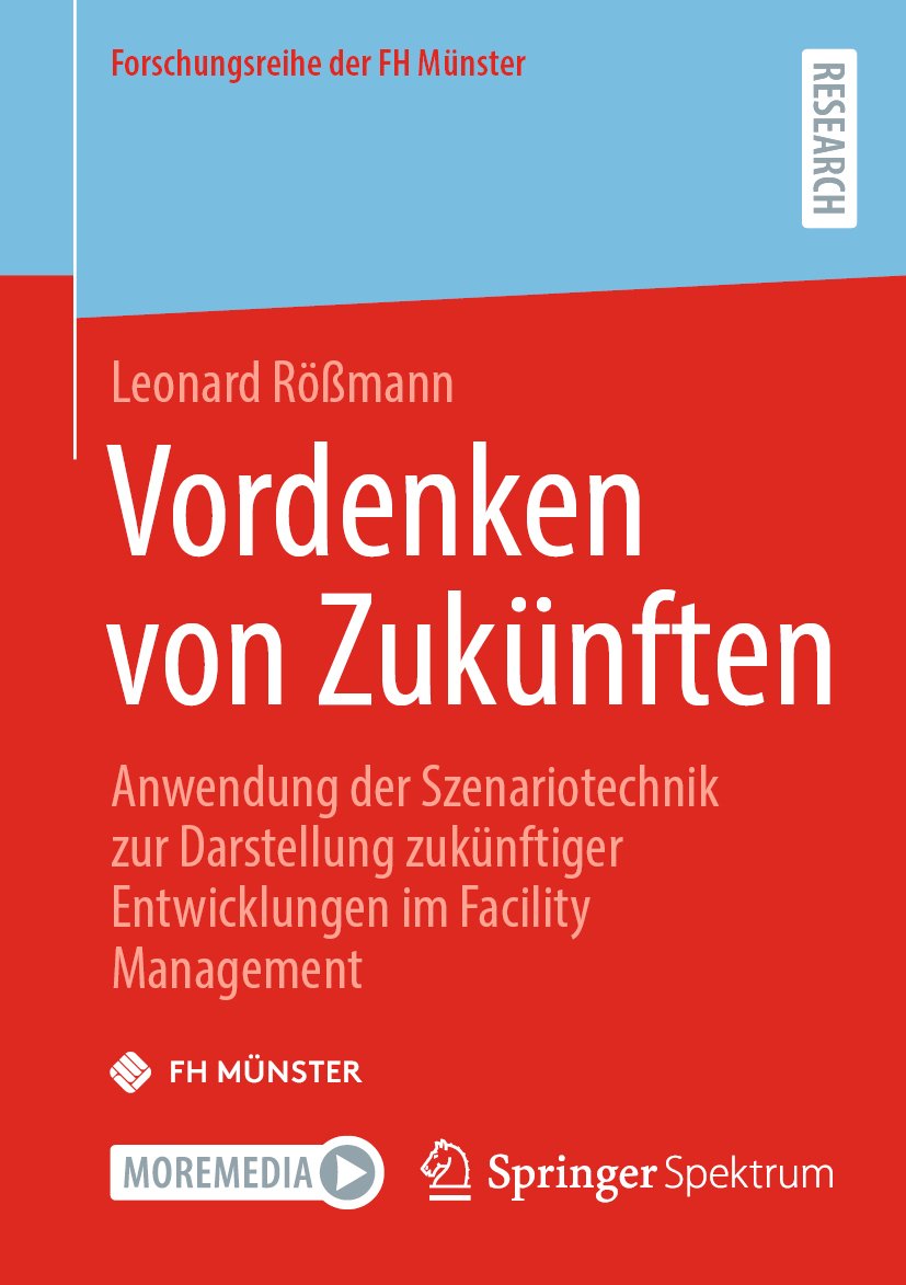 Forschungsreihe der FH Münster: Anwendung der Szenariotechnik zur Darstellung zukünftiger Entwicklungen im Facility Management