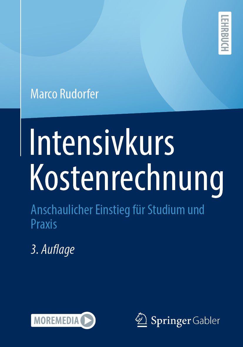 Intensivkurs Kostenrechnung: Anschaulicher Einstieg für Studium und Praxis