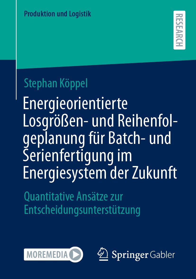 Energieorientierte Losgrößen- und Reihenfolgeplanung für Batch- und Serienfertigung im Energiesystem der Zukunft